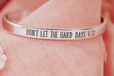 Don't Let The Hard Days Win Cuff Bracelet