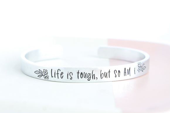 Life Is Tough But So Am I Inspirational Cuff Bracelet