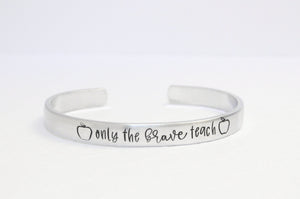 Only The Brave Teach Cuff Bracelet