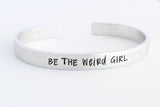 Be The Weird Girl Bracelet Cuff Bracelet
