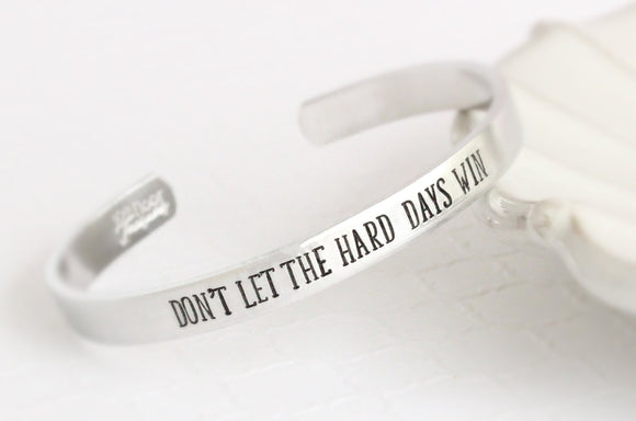 Don't Let The Hard Days Win Cuff Bracelet