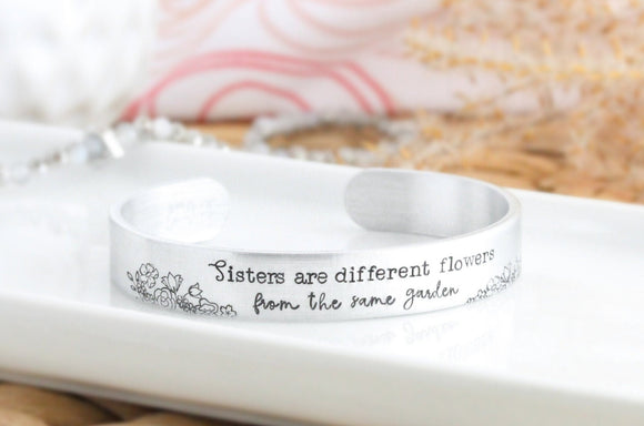 Sisters Are Different Flowers From The Same Garden Cuff Bracelet